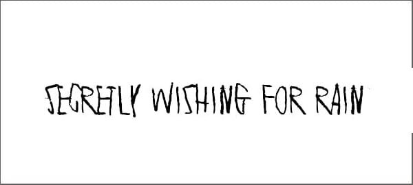 Secretly Wishing for Rain Font